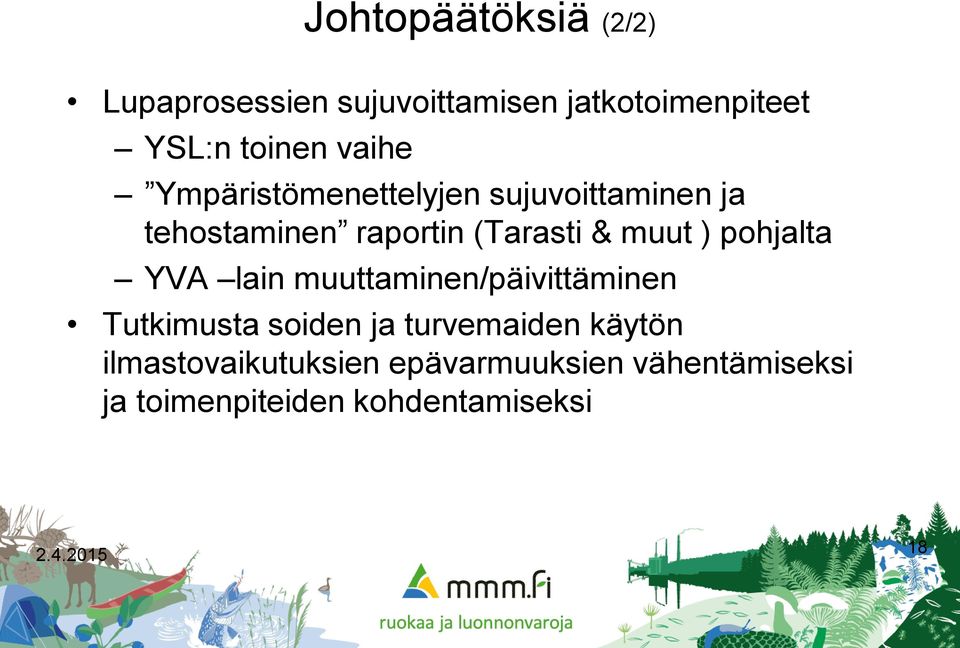 ) pohjalta YVA lain muuttaminen/päivittäminen Tutkimusta soiden ja turvemaiden