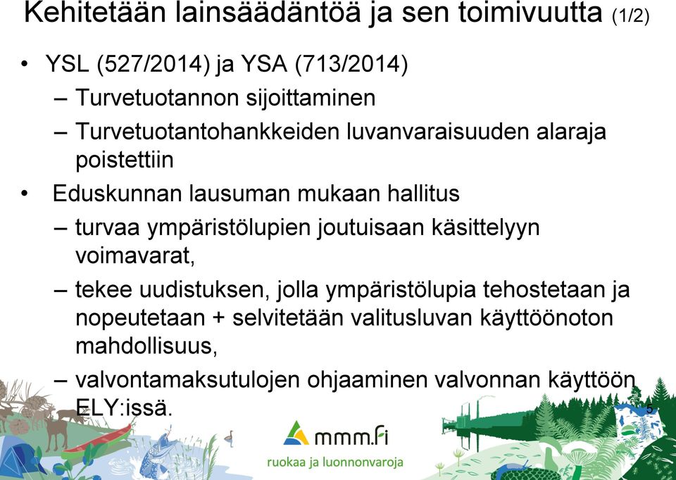 ympäristölupien joutuisaan käsittelyyn voimavarat, tekee uudistuksen, jolla ympäristölupia tehostetaan ja