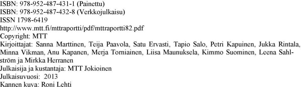 pdf Copyright: MTT Kirjoittajat: Sanna Marttinen, Teija Paavola, Satu Ervasti, Tapio Salo, Petri Kapuinen, Jukka