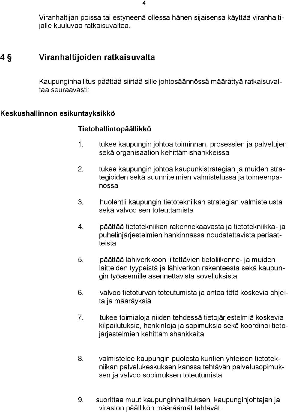 tukee kaupungin johtoa toiminnan, prosessien ja palvelujen sekä organisaation kehittämishankkeissa 2.