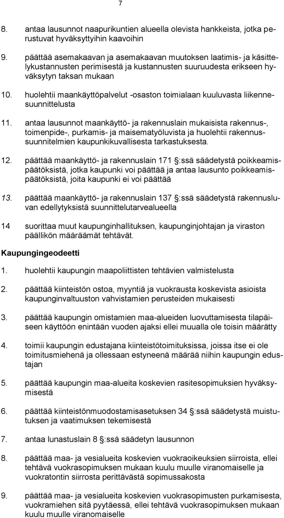 huolehtii maankäyttöpalvelut -osaston toimialaan kuuluvasta liikennesuunnittelusta 11.