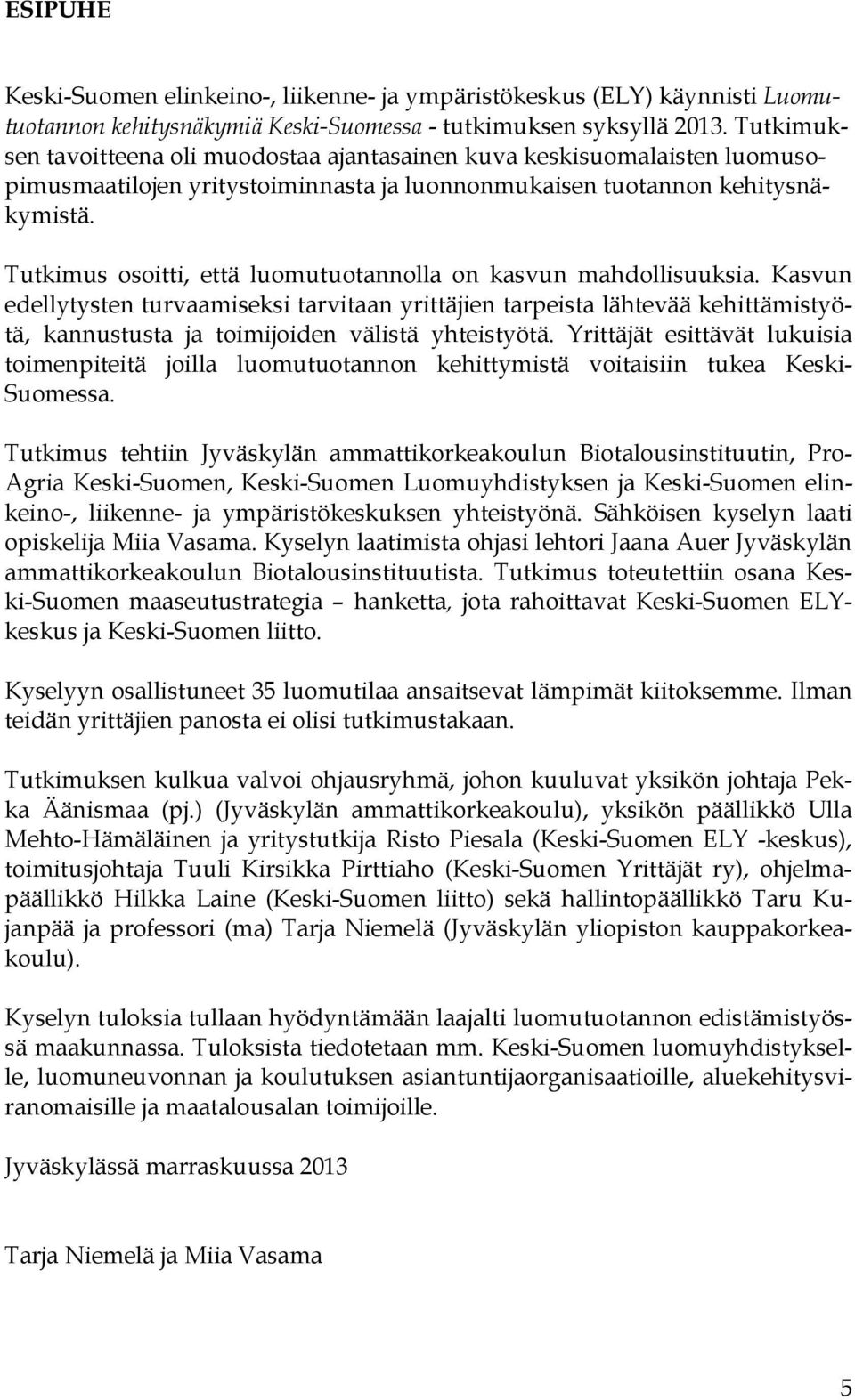 Tutkimus osoitti, että luomutuotannolla on kasvun mahdollisuuksia.