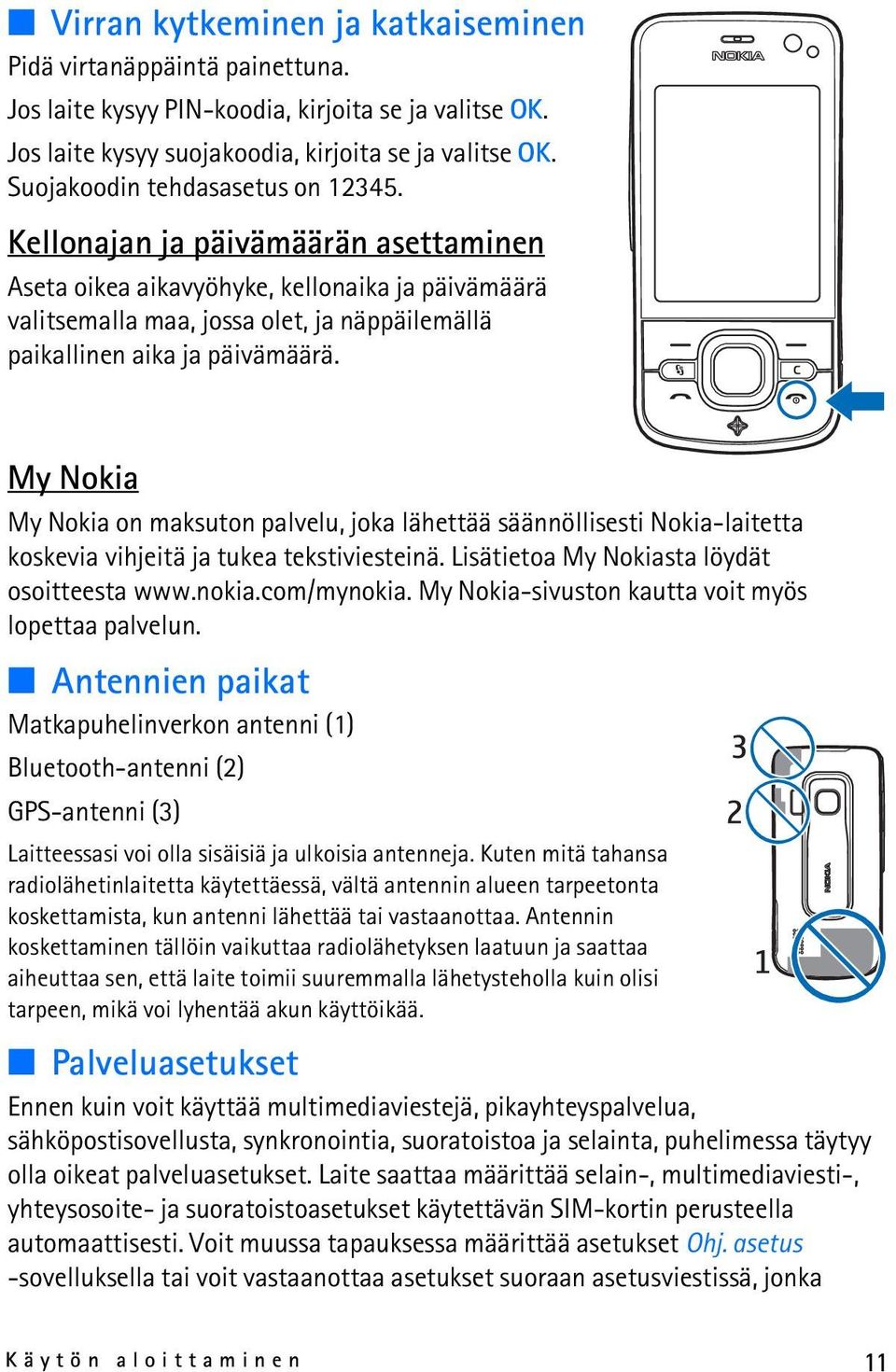 Kellonajan ja päivämäärän asettaminen Aseta oikea aikavyöhyke, kellonaika ja päivämäärä valitsemalla maa, jossa olet, ja näppäilemällä paikallinen aika ja päivämäärä.