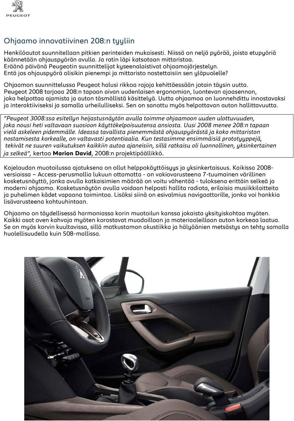 Ohjaamon suunnittelussa Peugeot halusi rikkoa rajoja kehittäessään jotain täysin uutta.