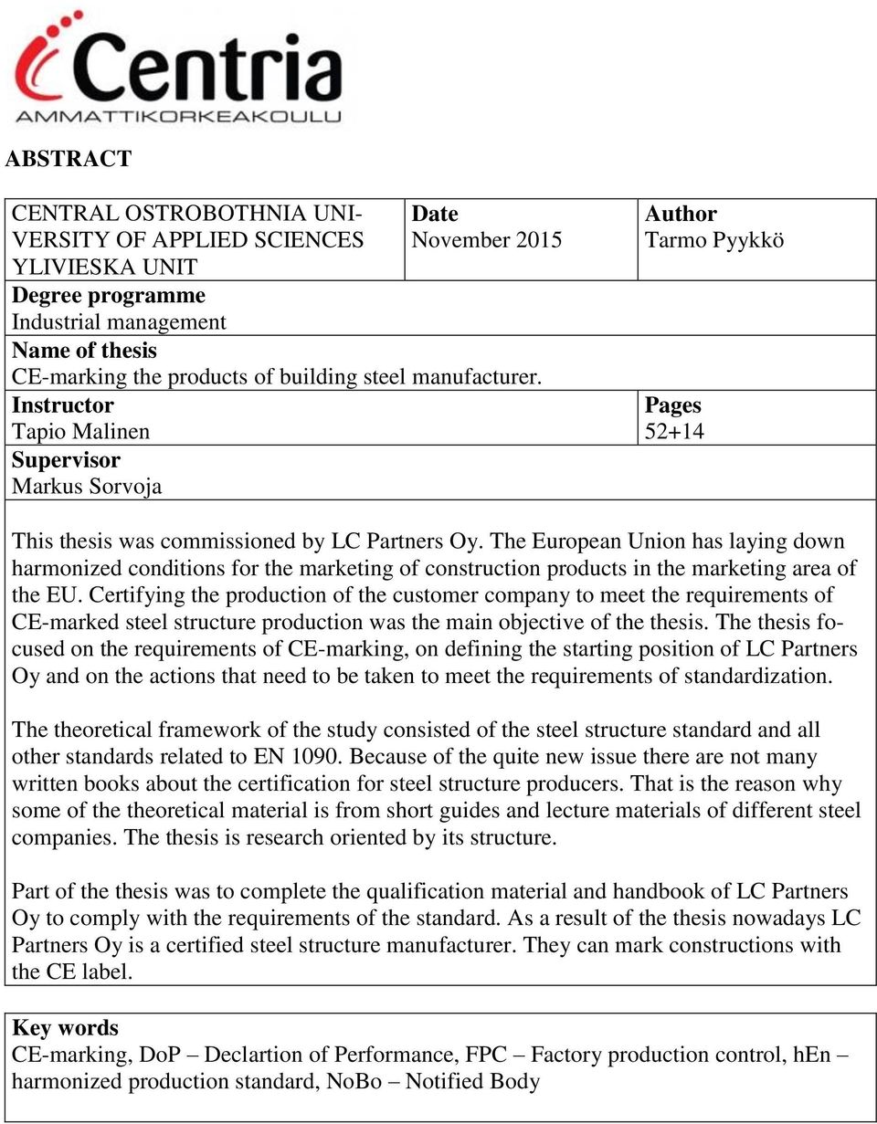 The European Union has laying down harmonized conditions for the marketing of construction products in the marketing area of the EU.