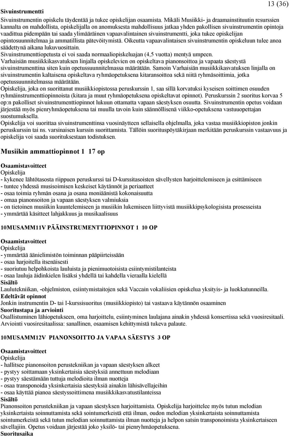 ylimääräinen vapaavalintainen sivuinstrumentti, joka tukee opiskelijan opintosuunnitelmaa ja ammatillista pätevöitymistä.