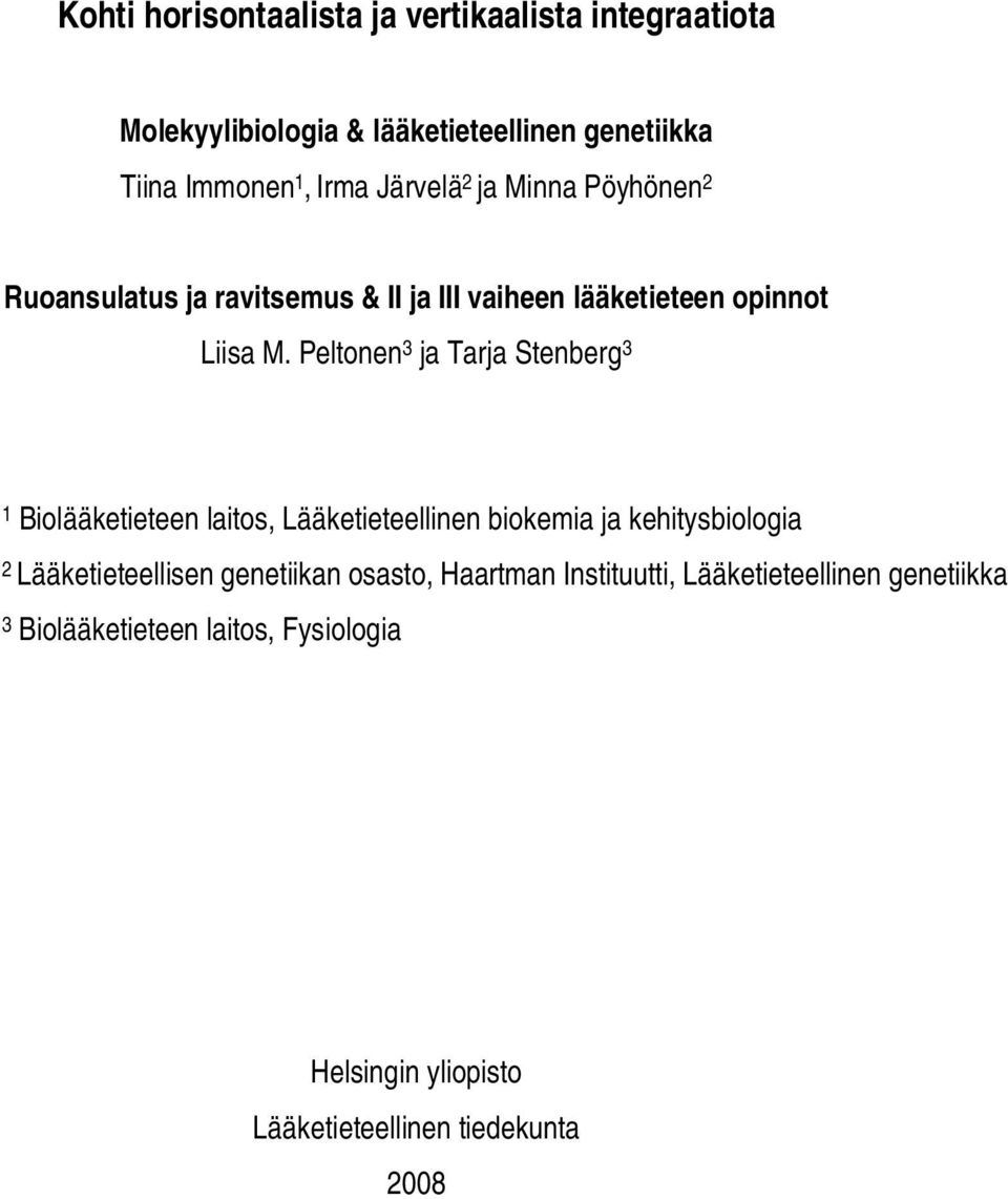 Peltonen 3 ja Tarja Stenberg 3 1 Biolääketieteen laitos, Lääketieteellinen biokemia ja kehitysbiologia 2 Lääketieteellisen