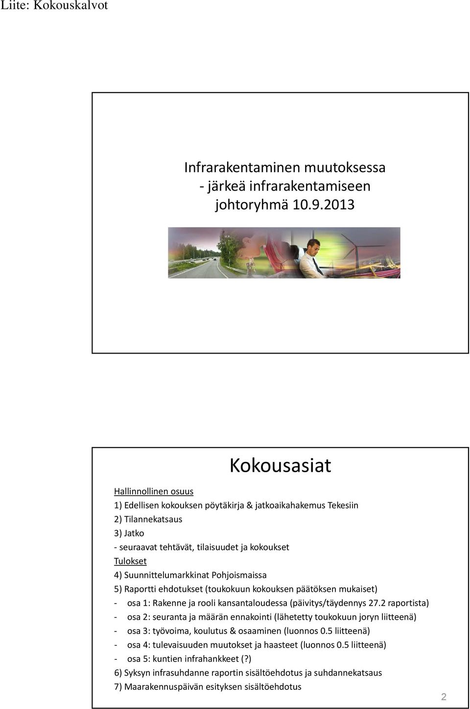 Suunnittelumarkkinat Pohjoismaissa 5) Raportti ehdotukset (toukokuun kokouksen päätöksen mukaiset) osa 1: Rakenne ja rooli kansantaloudessa (päivitys/täydennys 27.