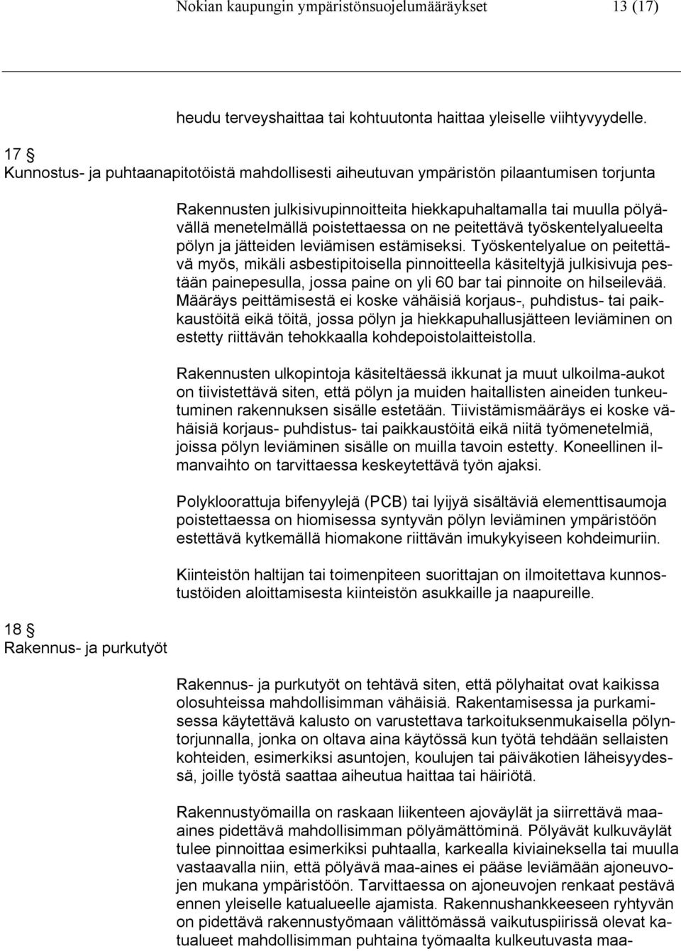 menetelmällä poistettaessa on ne peitettävä työskentelyalueelta pölyn ja jätteiden leviämisen estämiseksi.