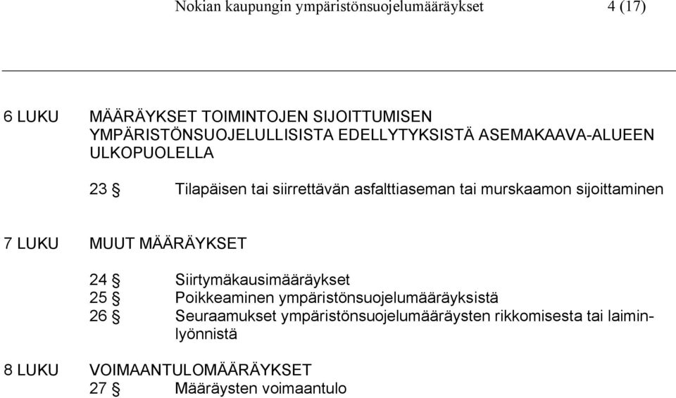 tai murskaamon sijoittaminen 7 LUKU MUUT MÄÄRÄYKSET 24 Siirtymäkausimääräykset 25 Poikkeaminen