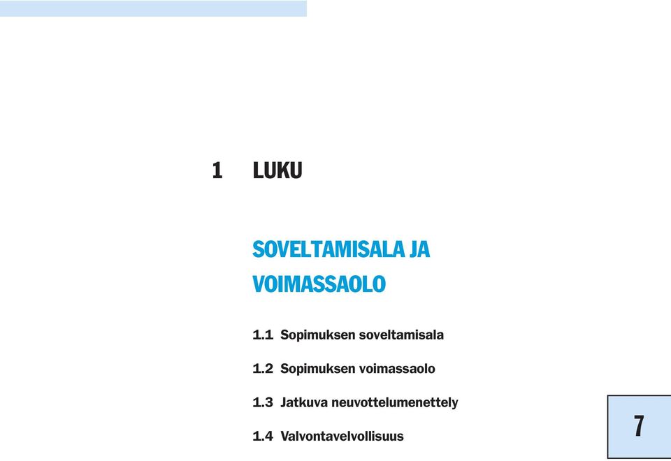 2 Sopimuksen voimassaolo 1.