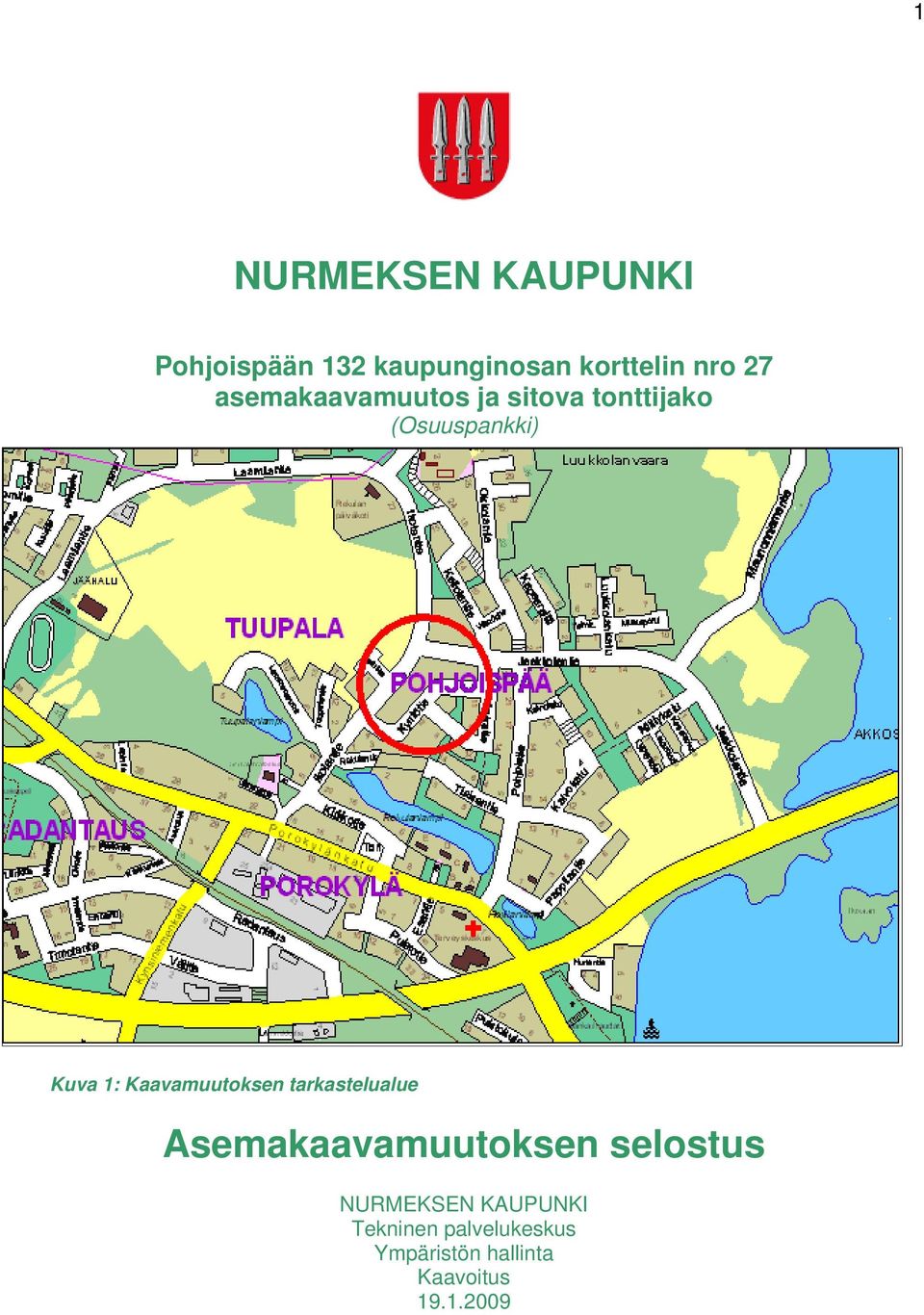 Kaavamuutoksen tarkastelualue Asemakaavamuutoksen selostus