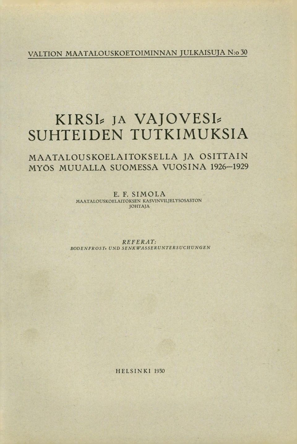 SUOMESSA VUOSINA 19261929 E. F.