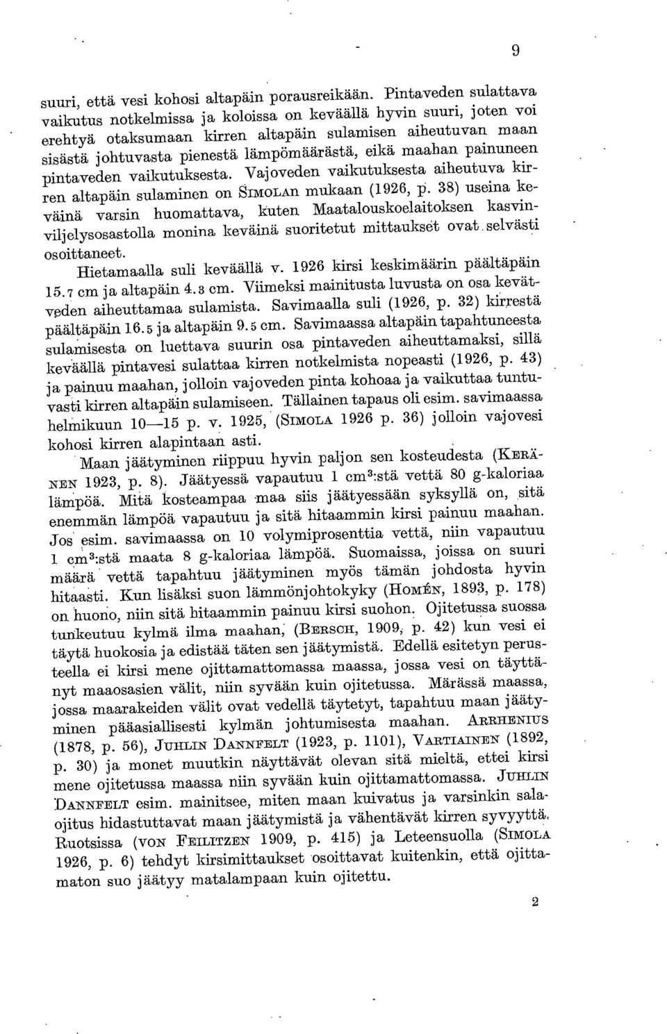maahan painuneen pintaveden vaikutuksesta. Vajoveden vaikutuksesta aiheutuva kirren altapäin sulaminen on SrmoLAn mukaan (1926, p.