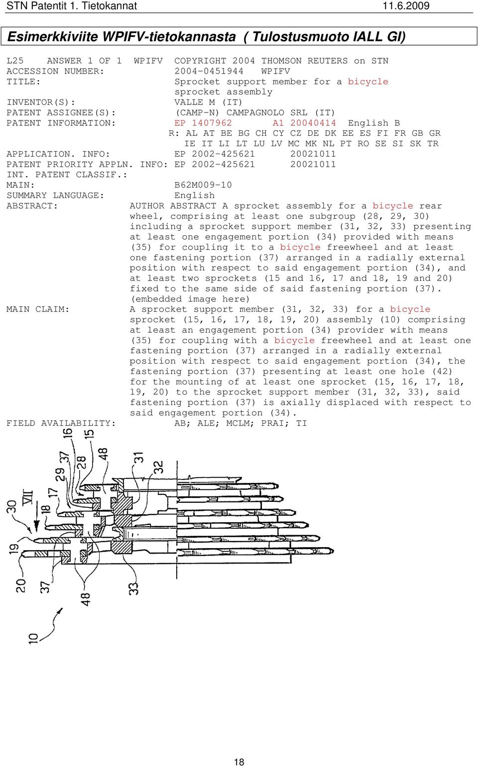 GR IE IT LI LT LU LV MC MK NL PT RO SE SI SK TR APPLICATION. INFO: EP 2002-425621 20021011 PATENT PRIORITY APPLN. INFO: EP 2002-425621 20021011 INT. PATENT CLASSIF.