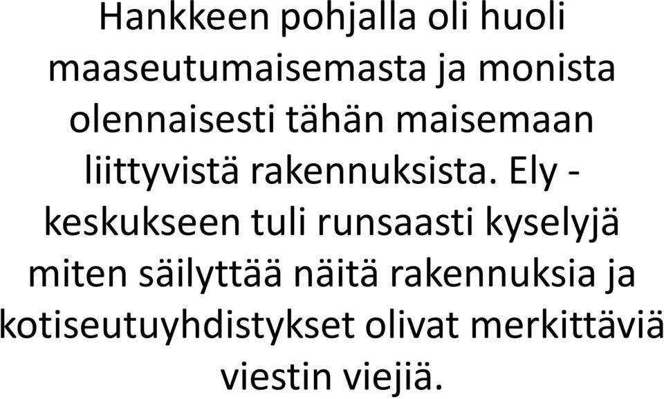 Ely - keskukseen tuli runsaasti kyselyjä miten säilyttää