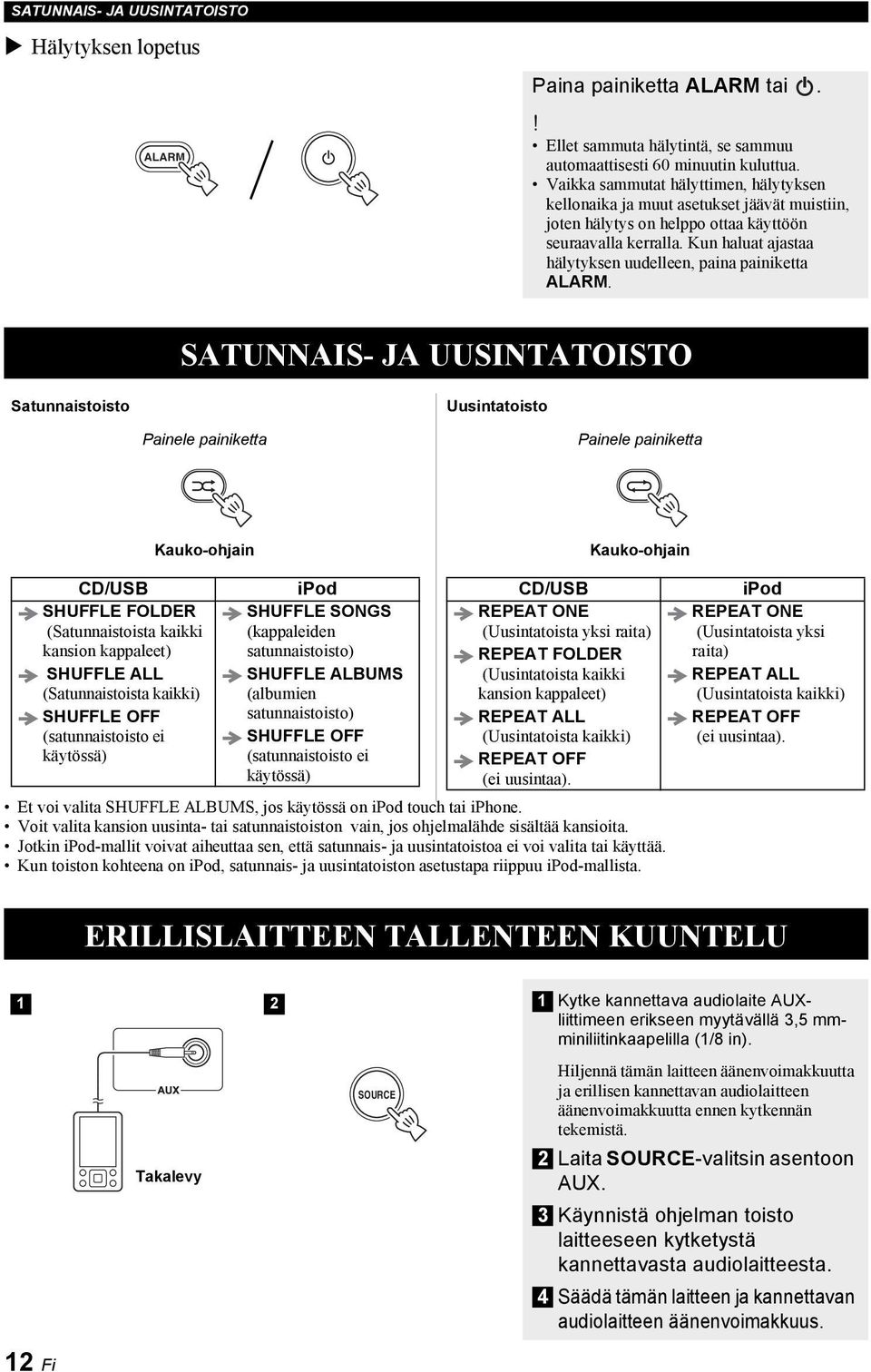 Kun haluat ajastaa hälytyksen uudelleen, paina painiketta ALARM.