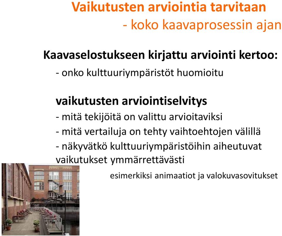 valittu arvioitaviksi mitä vertailuja on tehty vaihtoehtojen välillä näkyvätkö