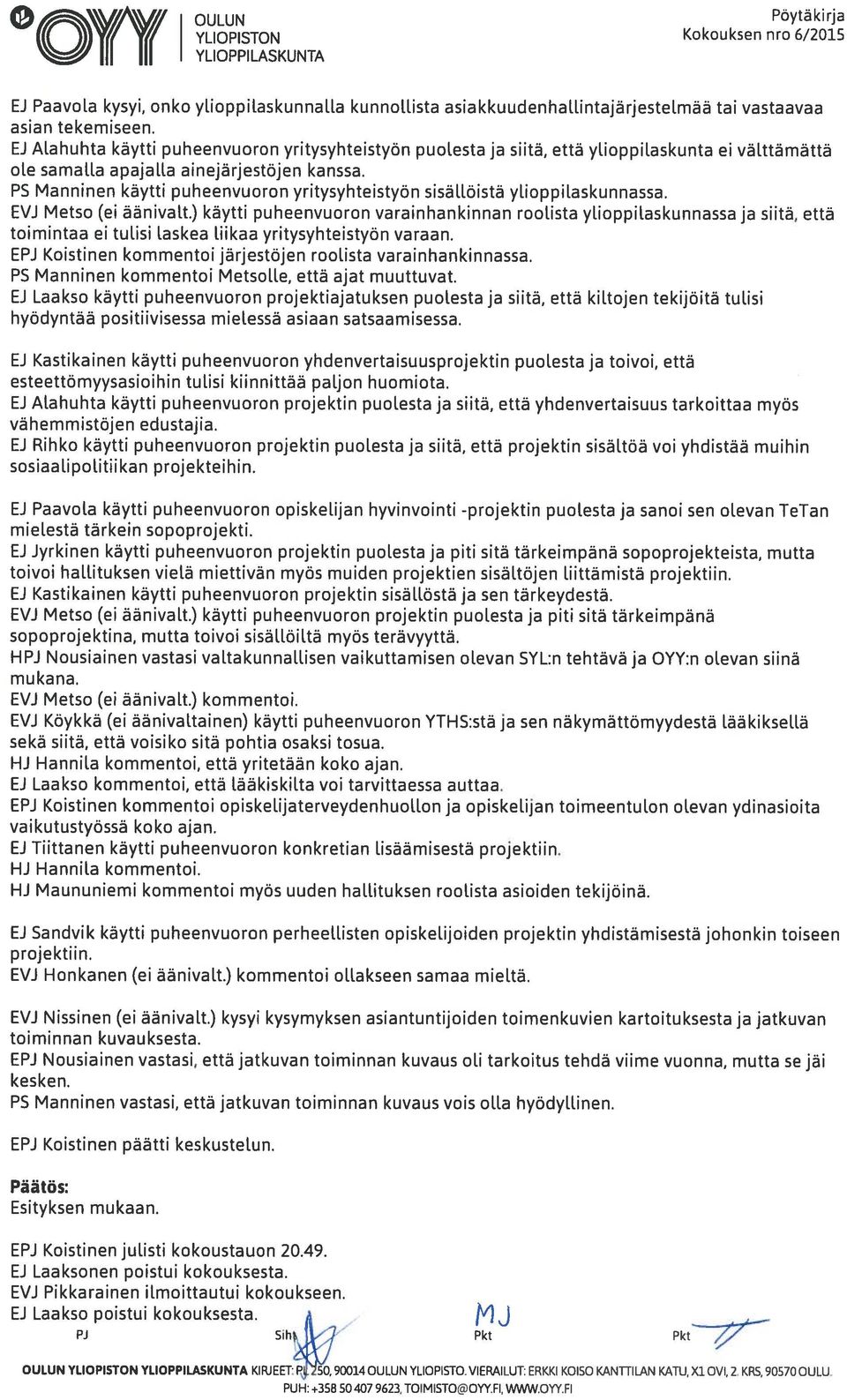 P5 Manninen käytti puheenvuoron yritysyhteistyön sisällöistä ylioppilaskunnassa. EVJ Metso (ei äänivalt.