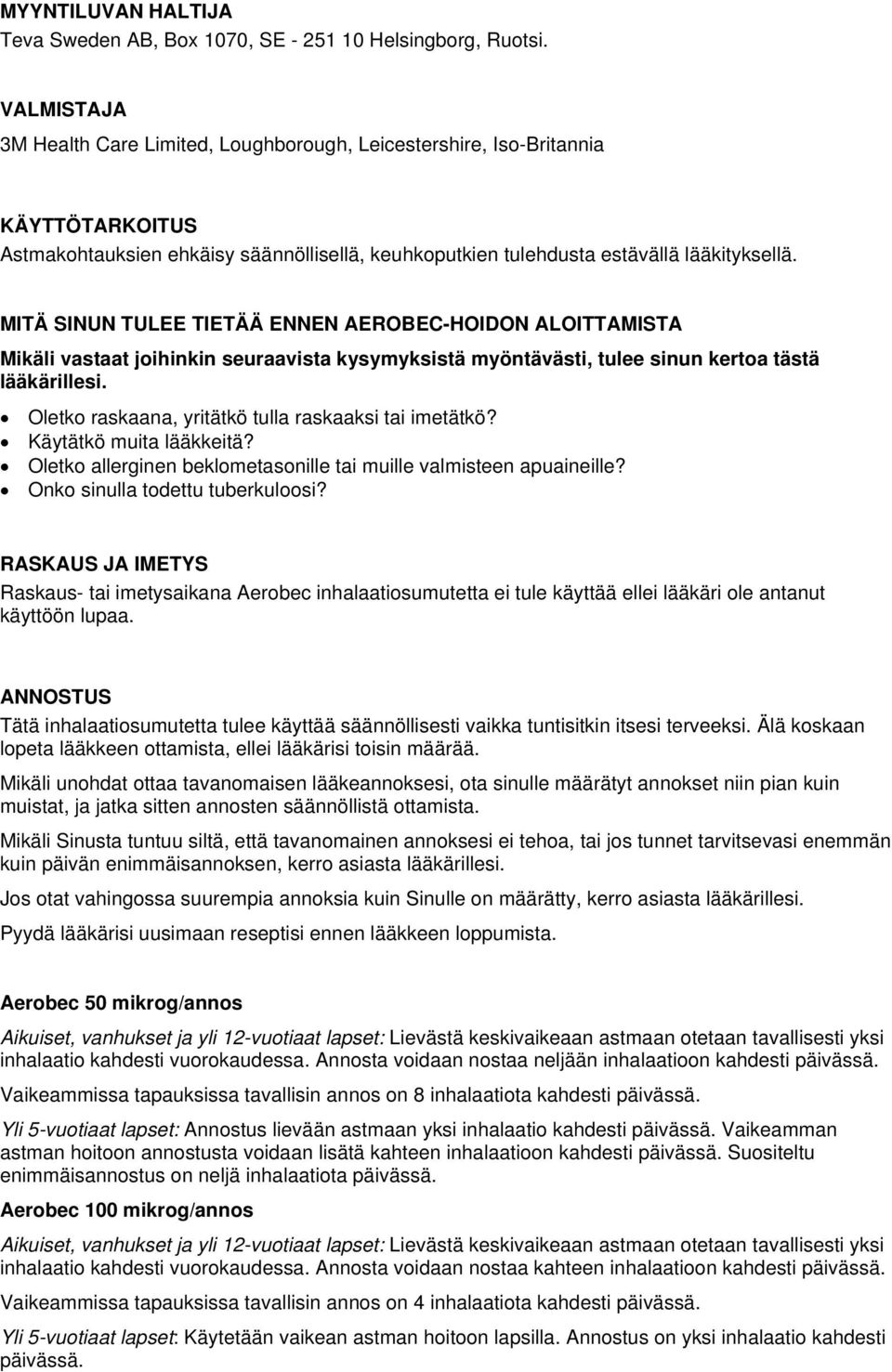 MITÄ SINUN TULEE TIETÄÄ ENNEN AEROBEC-HOIDON ALOITTAMISTA Mikäli vastaat joihinkin seuraavista kysymyksistä myöntävästi, tulee sinun kertoa tästä lääkärillesi.