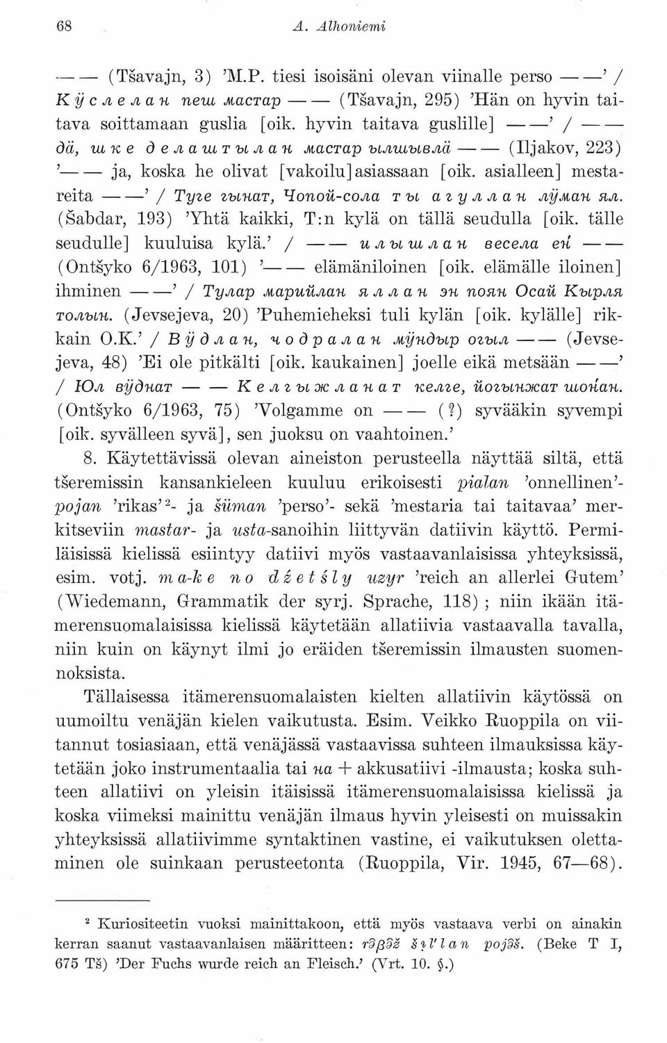 asialleen] mestareita - -' / Tyze Z'b nat, Ifonou-coJl,a T 'b a z y Jl, Jl, a n Jl,jj.Man RJL ( Sabdar, 193) 'Yhtä kaikki, T: n kylä on tällä seudulla [ oik. tälle seudulle] kuuluisa kylä.