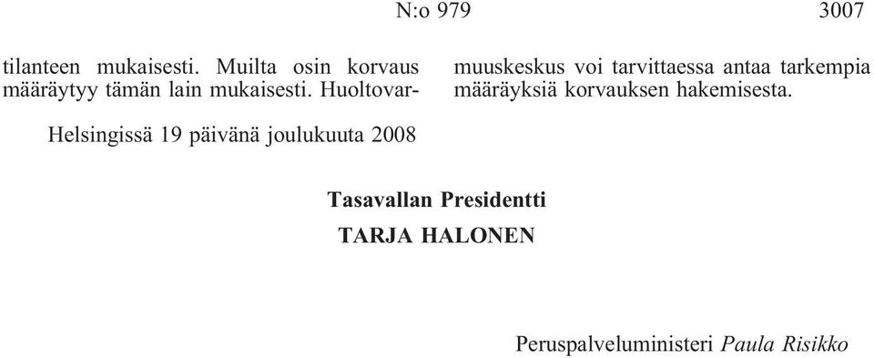 Huoltovarmuuskeskus voi tarvittaessa antaa tarkempia määräyksiä