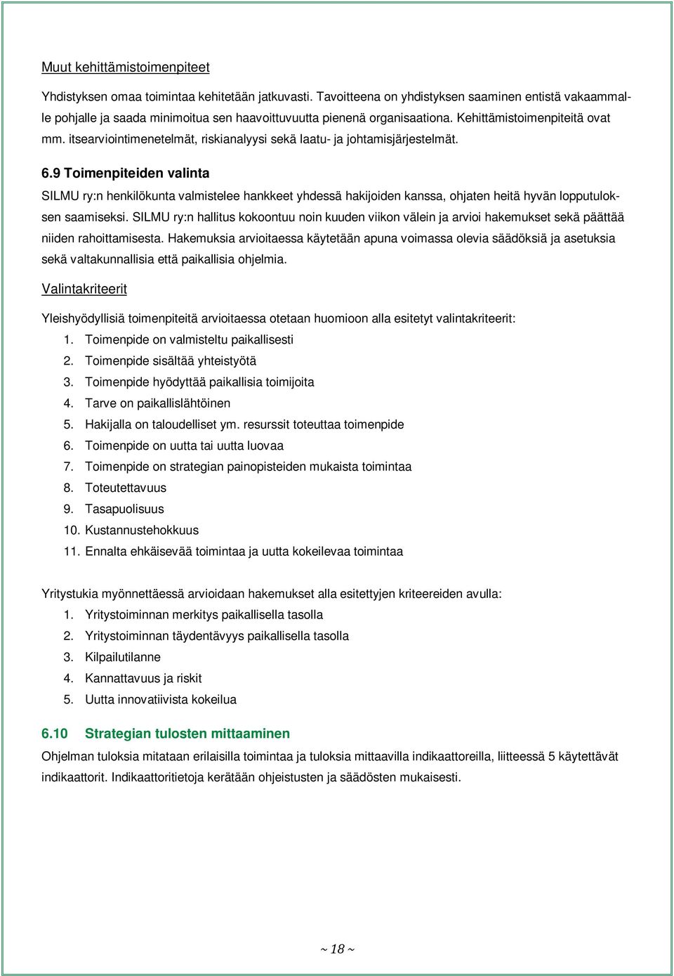itsearviointimenetelmät, riskianalyysi sekä laatu- ja johtamisjärjestelmät. 6.