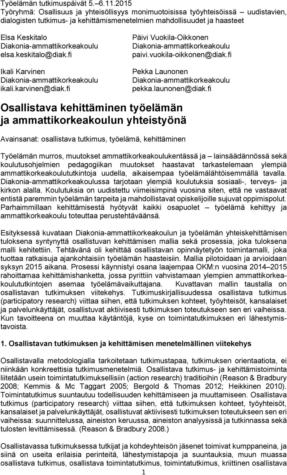 fi Ikali Karvinen ikali.karvinen@diak.fi Päivi Vuokila-Oikkonen paivi.vuokila-oikkonen@diak.fi Pekka Launonen pekka.launonen@diak.