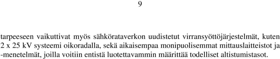 sekä aikaisempaa monipuolisemmat mittauslaitteistot ja