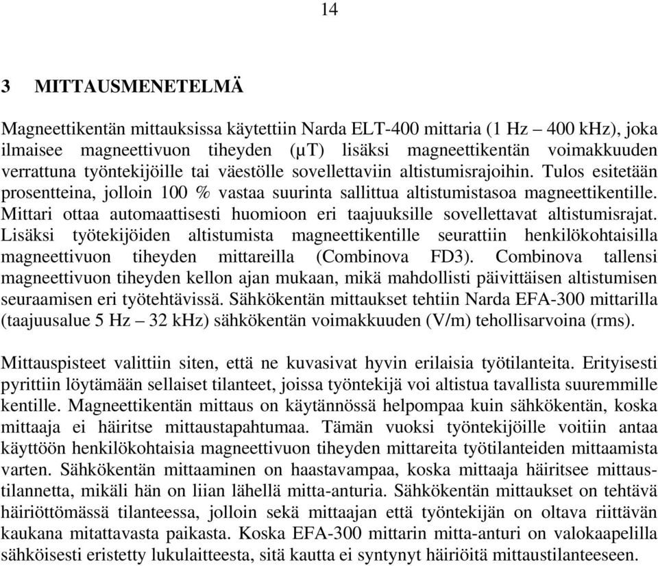 Mittari ottaa automaattisesti huomioon eri taajuuksille sovellettavat altistumisrajat.