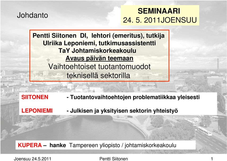 tutkimusassistentti TaY Johtamiskorkeakoulu Avaus päivän teemaan Vaihtoehtoiset tuotantomuodot teknisellä