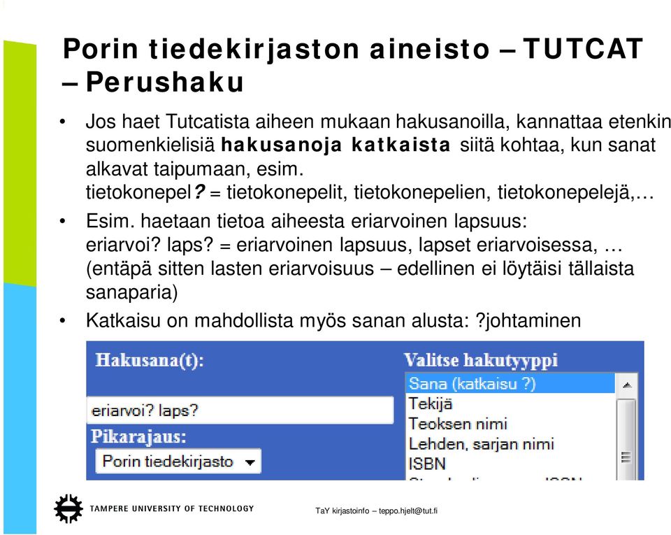 = tietokonepelit, tietokonepelien, tietokonepelejä, Esim. haetaan tietoa aiheesta eriarvoinen lapsu