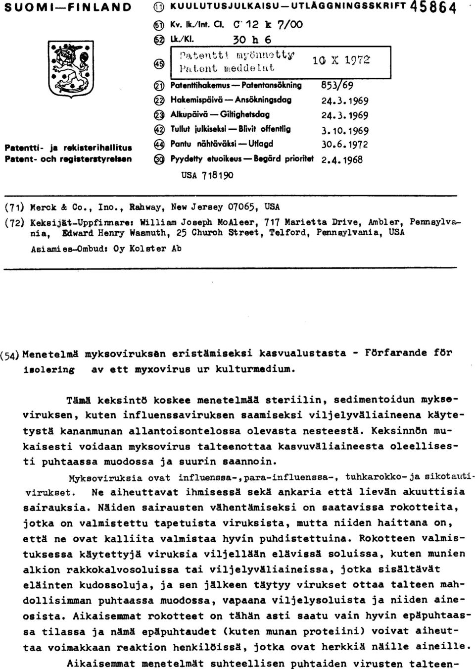 10.1969 @ Pantu nähtäväksi Utlagd 30.6.1972 Pyydetty etuoikeus Begärd prioritet 2.4.1968 USA 718190 (71) Merck & Co., Inc.