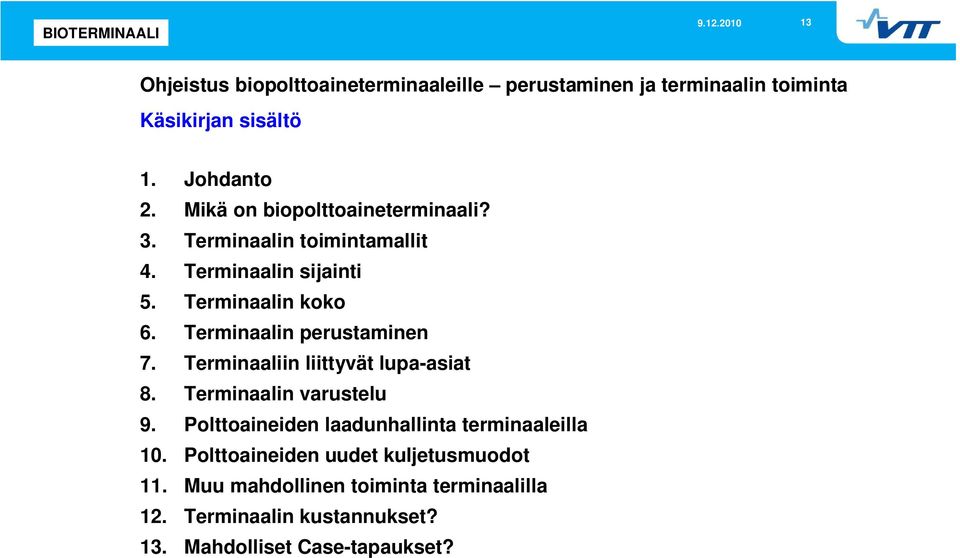 Terminaalin perustaminen 7. Terminaaliin liittyvät lupa-asiat 8. Terminaalin varustelu 9.