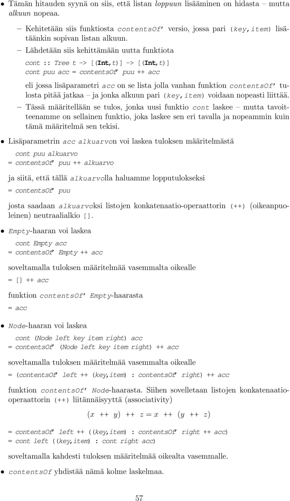 tulosta pitää jatkaa ja jonka alkuun pari (key,item) voidaan nopeasti liittää.