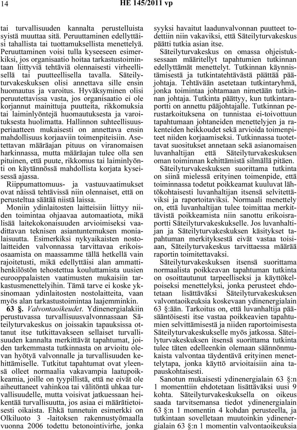 Säteilyturvakeskuksen olisi annettava sille ensin huomautus ja varoitus.