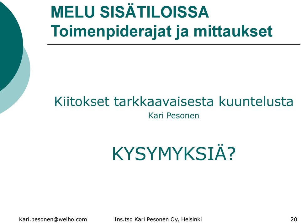 kuuntelusta Kari Pesonen KYSYMYKSIÄ? Kari.pesonen@welho.