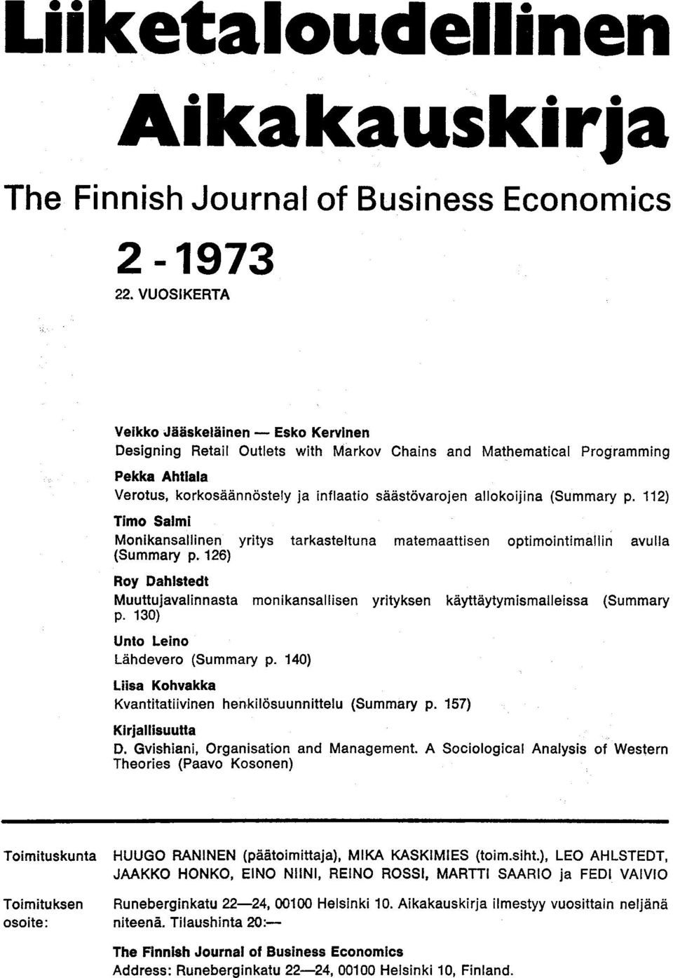 126) Roy Dahlstedt Muuttujavalinnasta monikansallisen yrityksen käyttäytymismalleissa (Summary p. 130) Unto Leino lähdevero (Summary p.