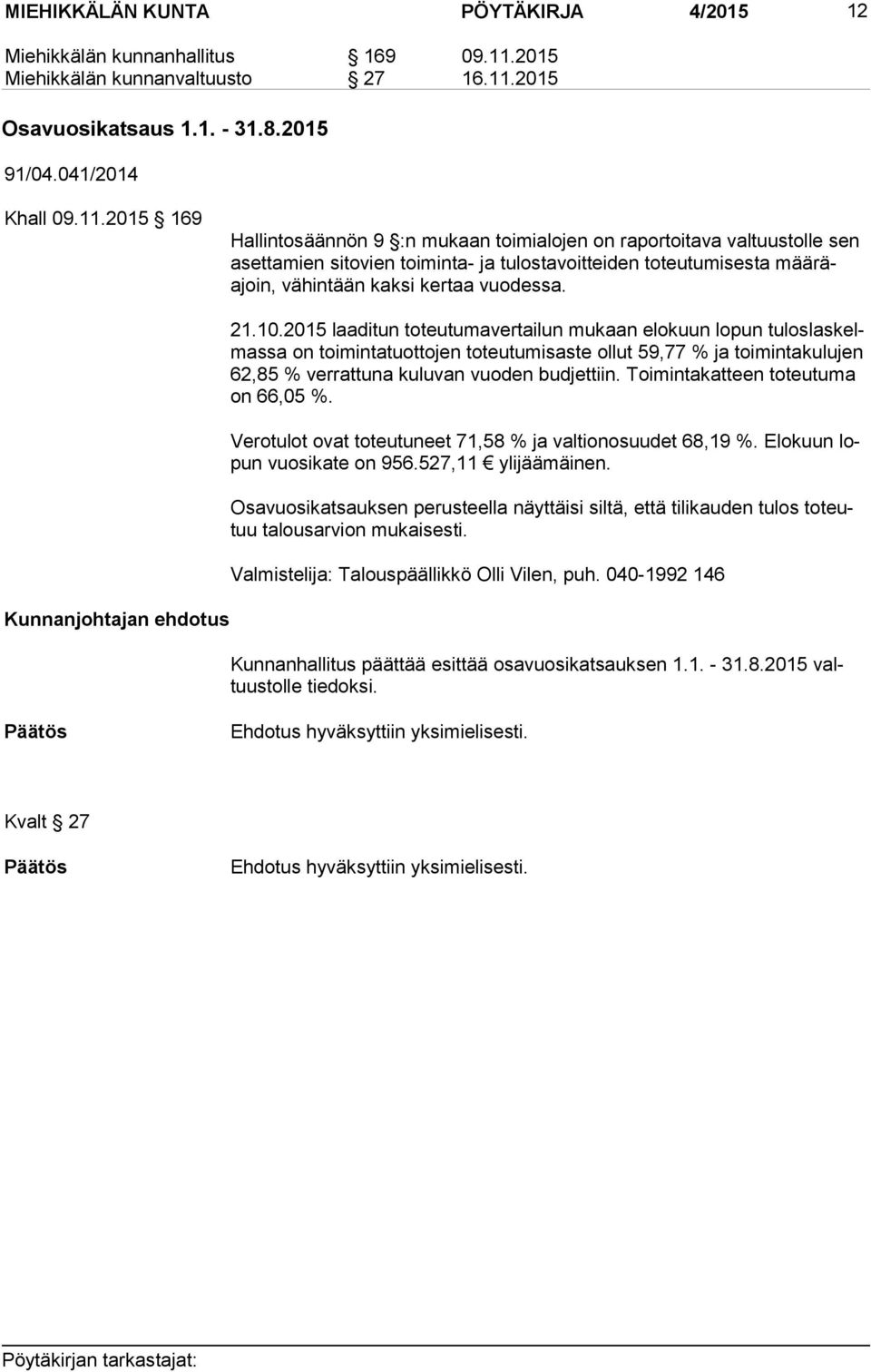 2015 Osavuosikatsaus 1.1. - 31.8.2015 91/04.041/2014 Khall 09.11.