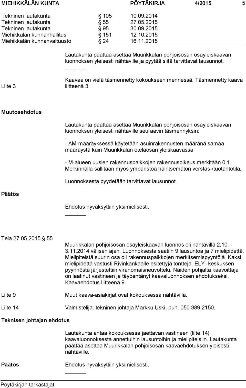 Täsmennetty kaava Liite 3 liitteenä 3.