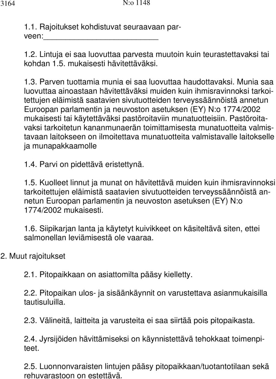 N:o 1774/2002 mukaisesti tai käytettäväksi pastöroitaviin munatuotteisiin.