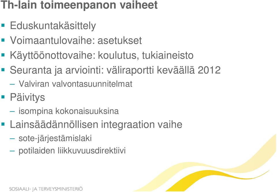 keväällä 2012 Valviran valvontasuunnitelmat Päivitys isompina kokonaisuuksina