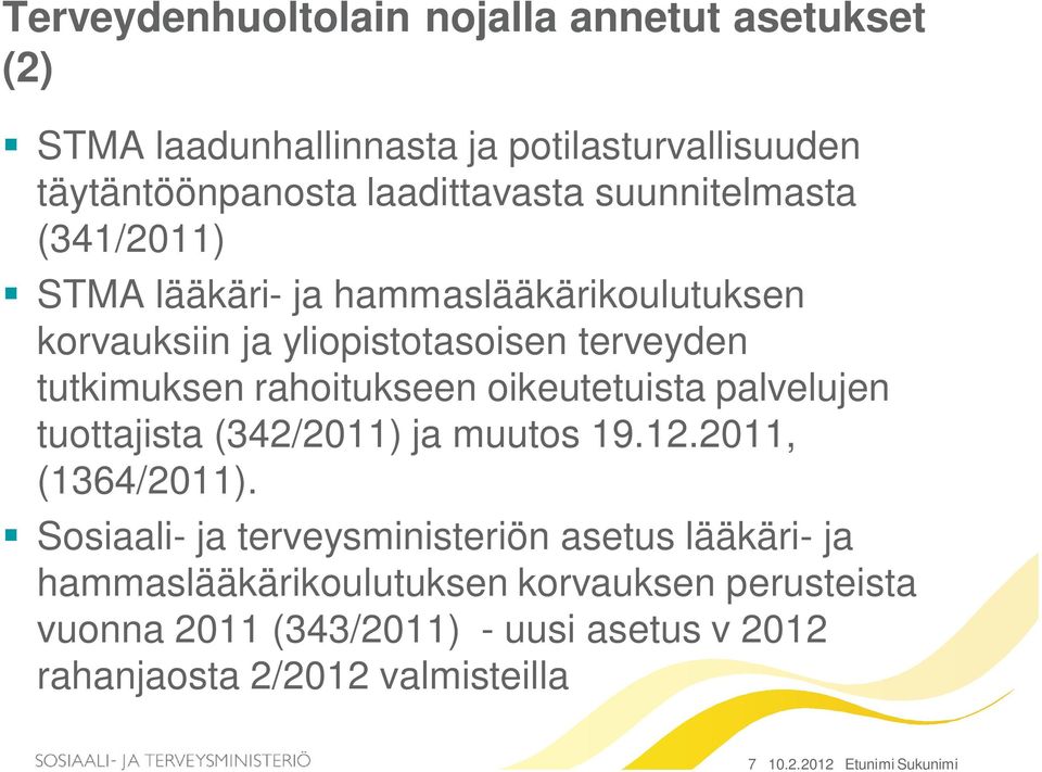 oikeutetuista palvelujen tuottajista (342/2011) ja muutos 19.12.2011, (1364/2011).