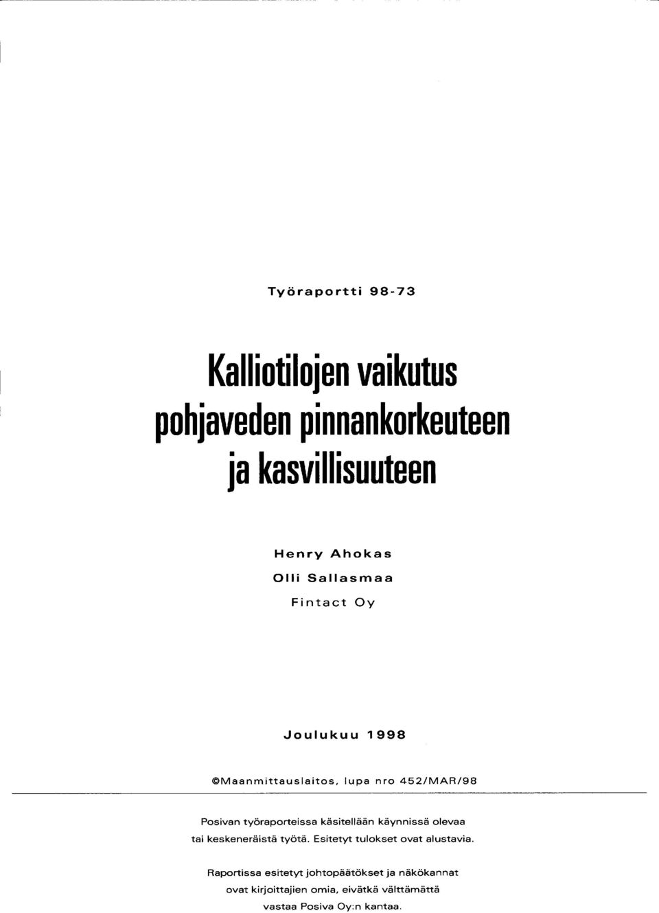 käsitellään käynnissä olevaa tai keskeneräistä työtä. Esitetyt tulokset ovat alustavia.