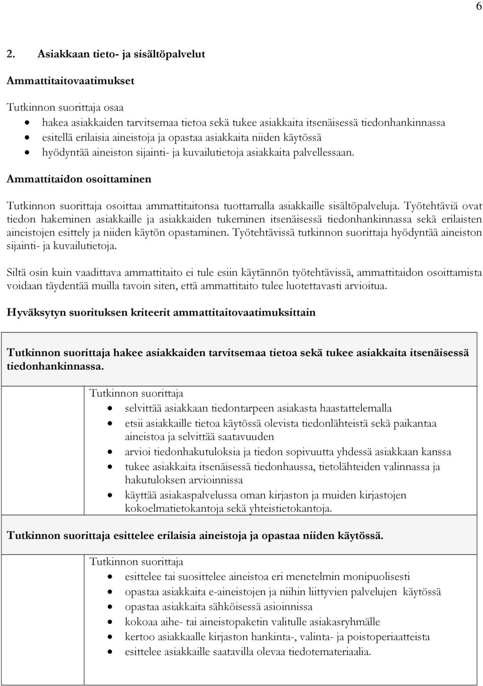 Ammattitaidon osoittaminen osoittaa ammattitaitonsa tuottamalla asiakkaille sisältöpalveluja.