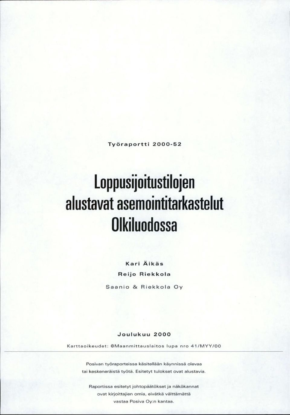 työraporteissa käsitellään käynnissä olevaa tai keskeneräistä työtä. Esitetyt tulokset ovat alustavia.