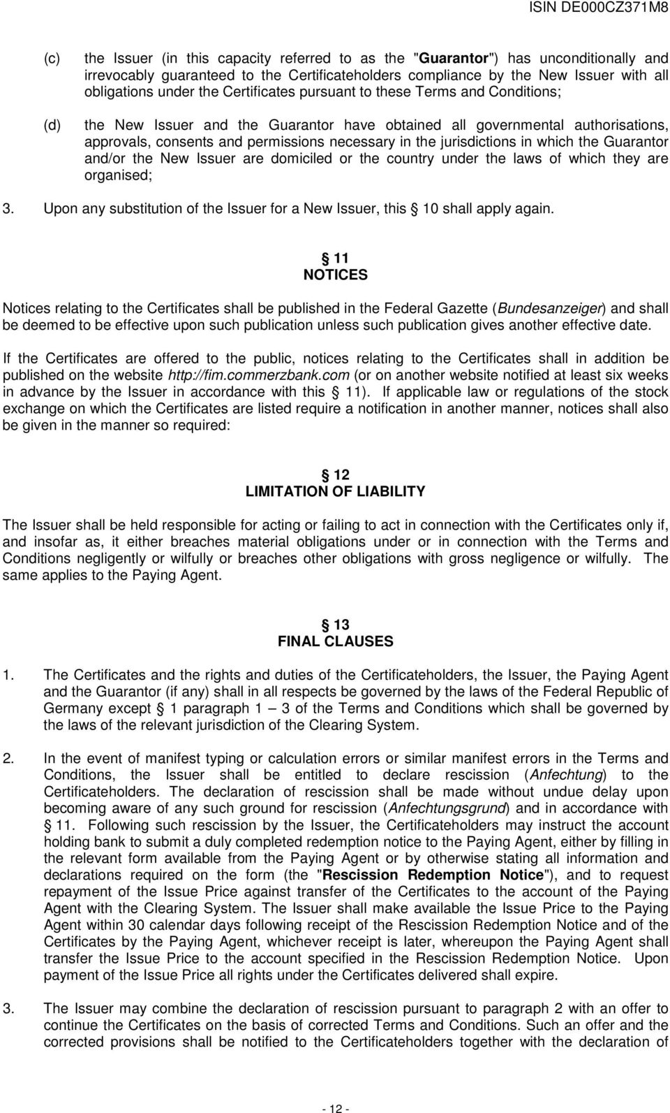 jurisdictions in which the Guarantor and/or the New Issuer are domiciled or the country under the laws of which they are organised; 3.