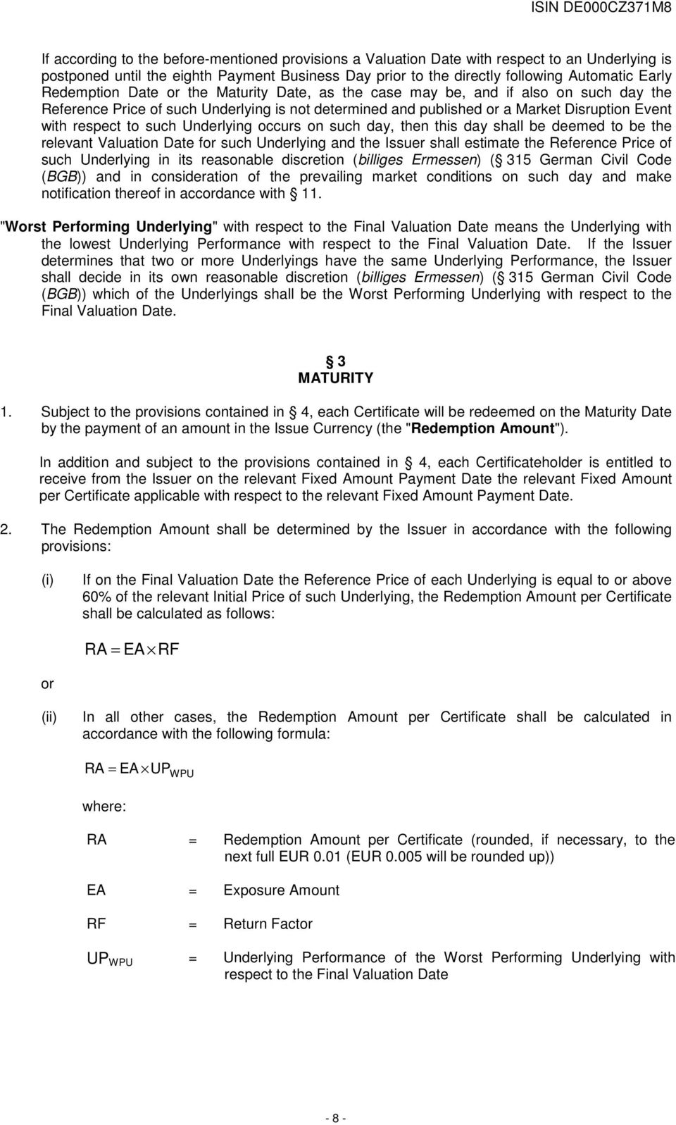 such Underlying occurs on such day, then this day shall be deemed to be the relevant Valuation Date for such Underlying and the Issuer shall estimate the Reference Price of such Underlying in its