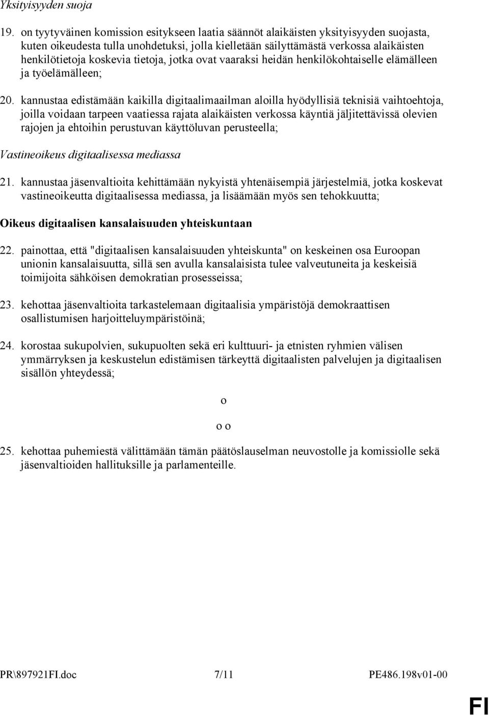 tietoja, jotka ovat vaaraksi heidän henkilökohtaiselle elämälleen ja työelämälleen; 20.