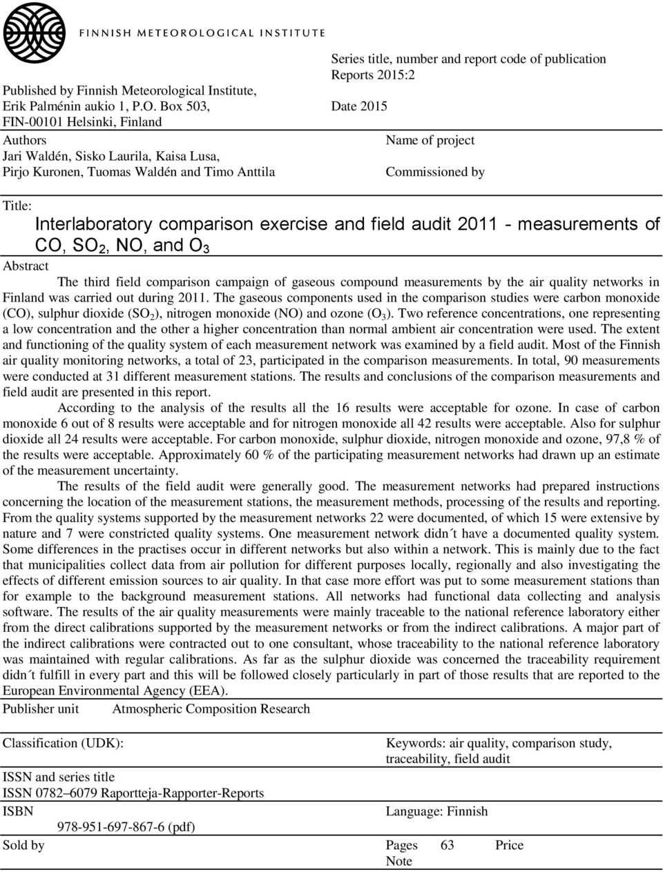 comparison exercise and field audit 2011 - measurements of CO, SO 2, NO, and O 3 Abstract The third field comparison campaign of gaseous compound measurements by the air quality networks in Finland